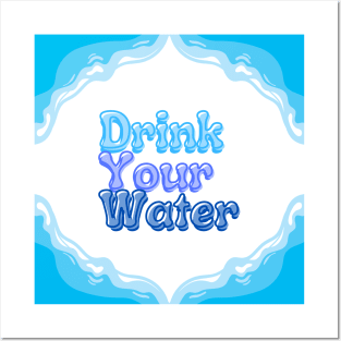 Drink your water Posters and Art